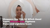 Shoppers Say This $6 Witch Hazel Toner Miraculously Tightens Pores and Lightens Scars