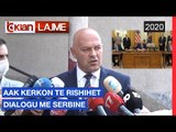 AAK kerkon te rishihet dialogu me Serbine | Lajme - News