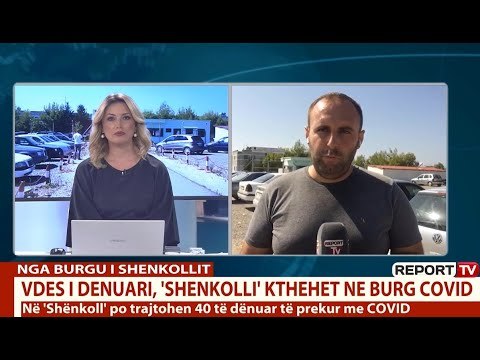 Report TV - Rritja e numrit të dënuarve me koronavirus, burgu i Shënkollit kthehet në spital COVID