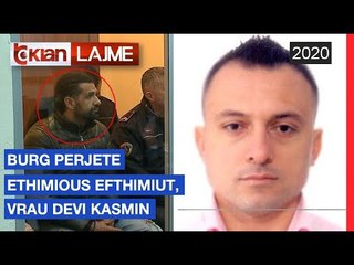 Download Video: Burg per jete Ethimious Efthimiut, vrau Devi Kasmin | Lajme - News