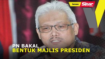 PN bakal bentuk Majlis Presiden