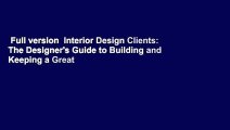 Full version  Interior Design Clients: The Designer's Guide to Building and Keeping a Great