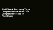 Full E-book  Becoming Vegan: Comprehensive Edition: The Complete Reference on Plant-Based