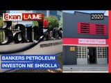 Bankers Petroleum investon ne shkolla |Lajme-News