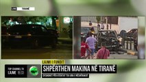 Shpërthen makina në Tiranë/ Dyshohet për atentat tek ura e Nëshërakut