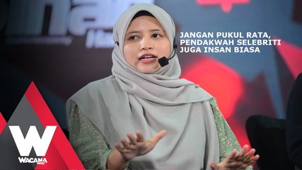 Jangan pukul rata, pendakwah selebriti juga insan biasa