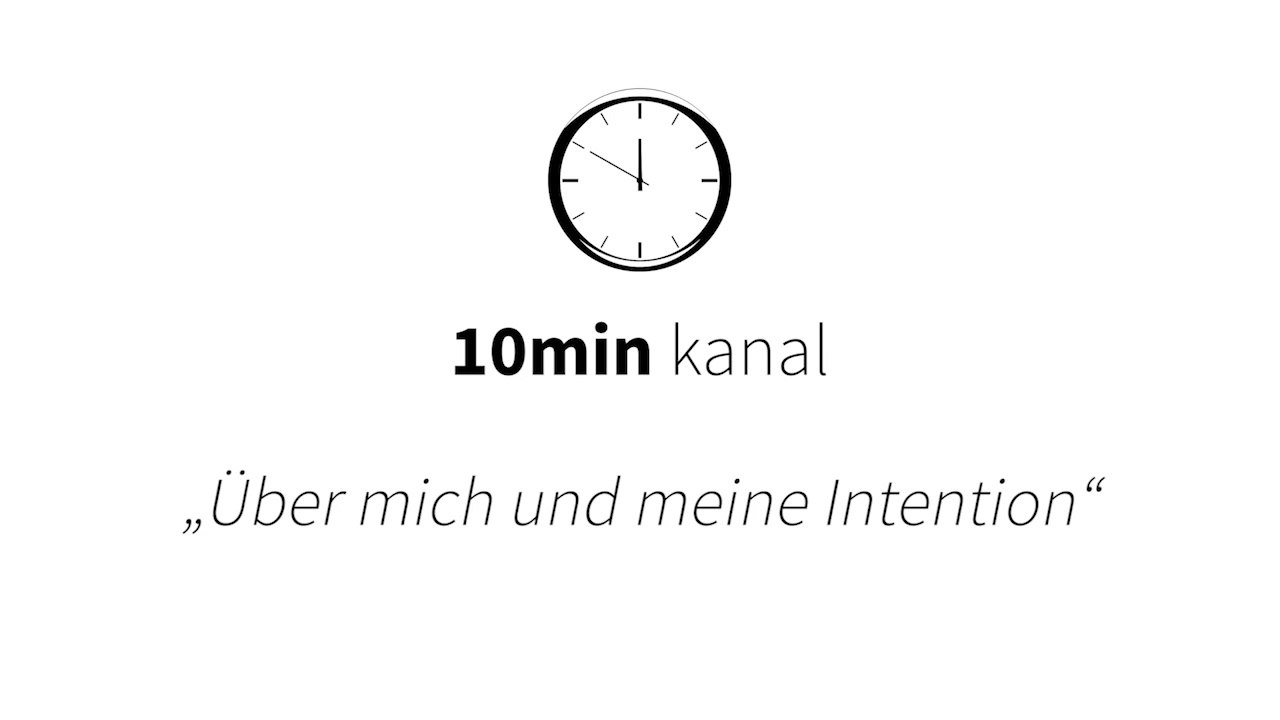 10min 'Über mich und meine Intention'