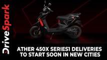 Ather 450X Series1 Deliveries To Start Soon In New Cities | Price, Specs & Other Details
