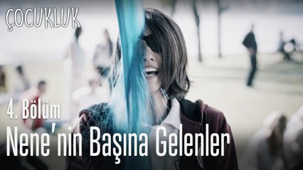 Nene'nin başına ne geldi? - Çocukluk 4. Bölüm