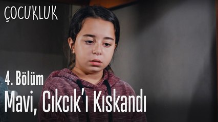 Mavi, Cıkcık'ı kıskandı - Çocukluk 4. Bölüm
