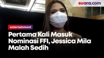 Pertama Kali Masuk Nominasi FFI, Jessica Mila Malah Sedih