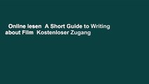 Online lesen  A Short Guide to Writing about Film  Kostenloser Zugang