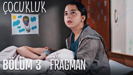 Çocukluk 3. Bölüm Fragmanı