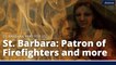 Meet St. Barbara: The Patron of Firefighters