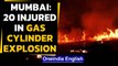 Mumbai: Atleast 20 injured in gas cylinder blast, 12 rushed to the hospital | Oneindia News