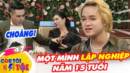 Con Tôi Vô Số Tội #47 IXây dựng cơ đồ HOÀNH TRÁNG năm 15 tuổi, chàng ca sĩ khiến Bảo Lâm CHOÁNG VÁNG