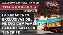 Las IMÁGENES  EXCLUSIVAS  del nuevo campamento para ILEGALES de TENERIFE