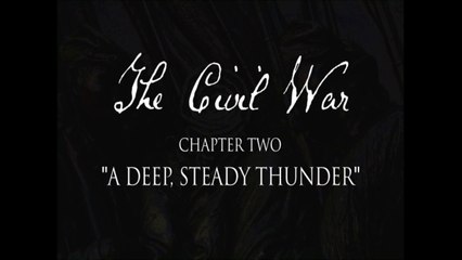 The Ultimate Civil War Series - A Deep, Steady Thunder  - Part 2 in HD