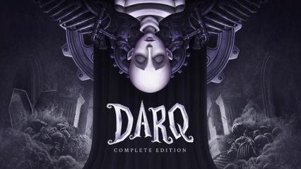 DARQ - Complete Edition - Release Date Reveal.