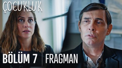 Çocukluk 7. Bölüm Fragmanı