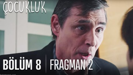 Çocukluk 8. Bölüm 2. Fragmanı