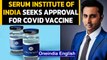Serum Institute of India seeks approval for its Covid vaccine Covidshield | Oneinda News