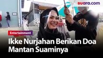 Ikke Nurjanah Berikan Doa untuk Hubungan Mantan Suaminya