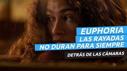 Euphoria: las rayadas no duran para siempre - Detrás de la cámara