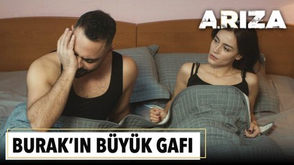 Burak'ın büyük gafı | Arıza 13. Bölüm