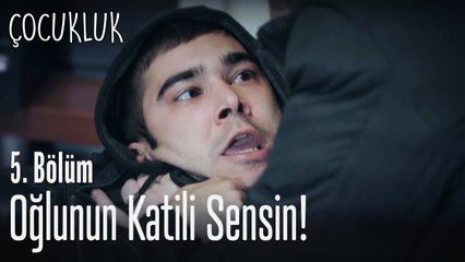 Oğlunun katili ben değilim sensin! - Çocukluk 5. Bölüm