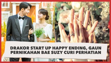 Happy Ending, Gaun Pernikahan Bae Suzy di Start Up Curi Perhatian
