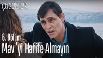 Mavi'yi hafife almayın - Çocukluk 6. Bölüm