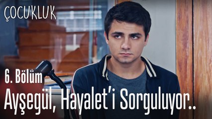 Ayşegül, Hayalet'i sorguluyor - Çocukluk 6. Bölüm