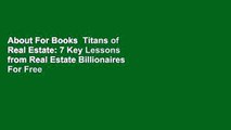 About For Books  Titans of Real Estate: 7 Key Lessons from Real Estate Billionaires  For Free