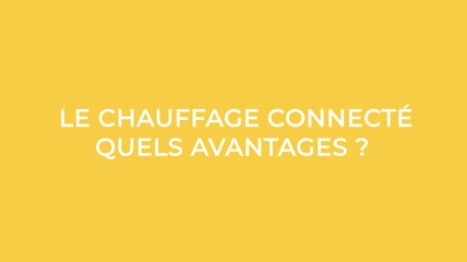 Minute conseil : Le chauffage connecté, quels avantages