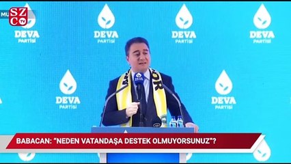 Babacan: Madem başka ülkelere destek verebilecek kadar paranız var, neden vatandaşa destek olmuyorsunuz?
