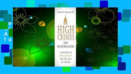 About For Books  High Crimes and Misdemeanors: A History of Impeachment for the Age of Trump