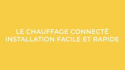 Minute conseil : Le chauffage connecté, installation facile et rapide