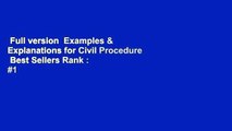 Full version  Examples & Explanations for Civil Procedure  Best Sellers Rank : #1