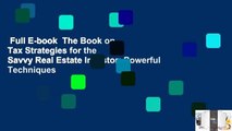 Full E-book  The Book on Tax Strategies for the Savvy Real Estate Investor: Powerful Techniques