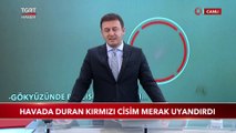 Antalya'da Havada Duran Kırmızı Cisim Merak Uyandırdı