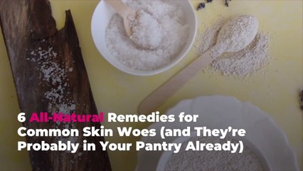 6 All-Natural Remedies for Common Skin Woes (and They're Probably in Your Pantry Already)