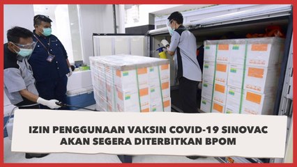 Izin Penggunaan Vaksin Covid-19 Sinovac Akan Segera Diterbitkan BPOM
