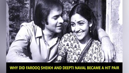 Why did Farooq Sheikh and Deepti Naval became a hit pair