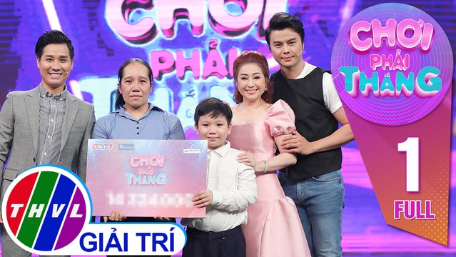 Chơi Phải Thắng – Tập 1 FULL: Xót xa với gánh nặng lo chồng, nuôi con của chị Trần Thị Diệu Huyền