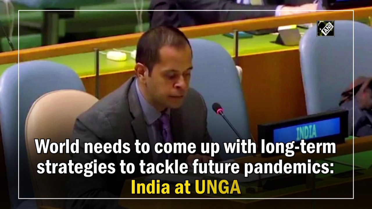 World needs to come up with long-term strategies to tackle future pandemics: India at UNGA