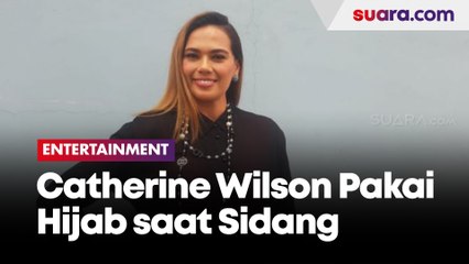 Catherine Wilson Pakai Hijab Jalani Sidang Perdana, Pengacara : Dia Lebih Religius