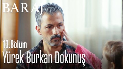 Yürek burkan dokunuş... - Baraj 13. Bölüm