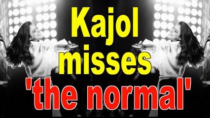Kajol misses 'the normal', shares throwback picture