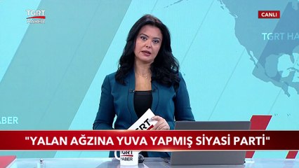 "Yalan Ağzına Yuva Yapmış Siyası Parti"